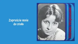 Elżbieta Wojnowska - Zaproście mnie do stołu [Official Audio]