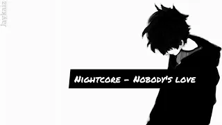 Nightcore - Nobody's love