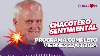 Chacotero Sentimental: Programa completo viernes 22/03/2024