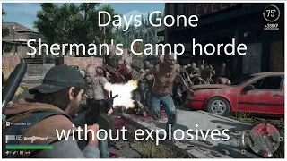 How to defeat the Sherman's Camp horde in Days Gone without using explosives