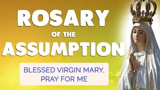 🙏 ROSARY of the ASSUMPTION 🙏 VIRGIN MARY, Hear my Prayer