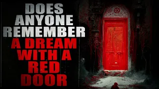 "Does Anyone Remember a Dream with a Red Door" | Creepypasta Storytime