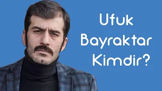 Ufuk Bayraktar Kimdir [KimKim] [Sesli Anlatım]