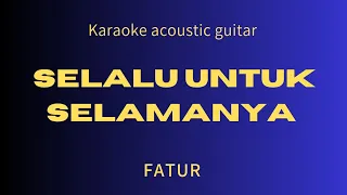 Fatur - Selalu Untuk Selamanya - Karaoke Guitar Nilon Version