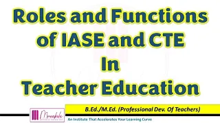 Role of IASE and CTE in Teacher Education II B.Ed. II M.Ed.