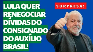 URGENTE! LULA QUER RENEGOCIAR DÍVIDAS DO EMPRÉSTIMO CONSIGNADO DO AUXÍLIO BRASIL