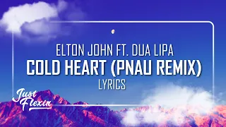 Elton John, Dua Lipa - Cold Heart (PNAU Remix) (Lyrics) | Just Flexin'