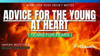 Advice for the Young at Heart (TEARS FOR FEARS) Karaoke Lyrics🎤