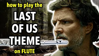 How to play the Last Of Us Theme on Flute | Flutorials