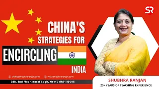 China's Strategies for Encircling India | Get the Basics Right | Shubhra Ranjan