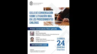 Ciclo de conversación sobre Litigación Oral en los Procedimientos Chilenos: Ética aplicada