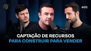 COMO CAPTAR RECURSOS PARA CONSTRUIR PARA VENDER | Podcast Construir para Vender #95