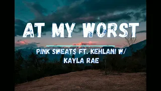 At My Worst- Pink Sweat$ ft. Kehlani W/ Kayla Rae  Songs And Lyrics Acoustic Version
