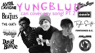 *PART 2* YUNGBLUD can cover any song!