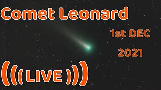 Watch Comet Leonard - Live  Stream | Dec 1st 2021 | (C/2021 A1)