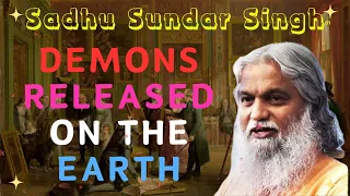 Sadhu Sundar Singh II Demons released on the Earth