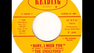 The Undesyded - Baby, I Need You