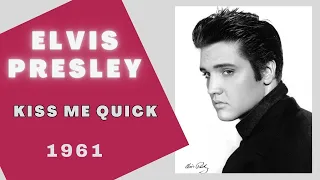 Elvis Presley - Kiss me quick LYRICS