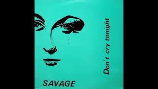 Savage  ~  1983  ~  Don't Cry Tonight