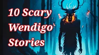 10 True Wendigo Horror Stories In Winter  ( 2 Hour + )