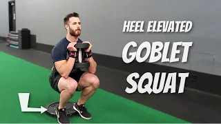 Heel Elevated Goblet Squat For Blasting Quads