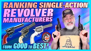 Ranking Single-Action Revolver Makers from GOOD to BEST!