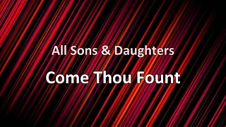 Come Thou Fount - All Sons & Daughters [lyrics] HD