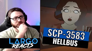 SCP-3583 Hellbus - Largo Reacts