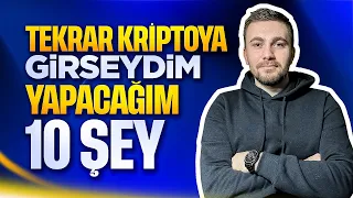 Şimdi ki Tecrübemle Kriptoya Girseydim Yapacağım 10 ŞEY!!