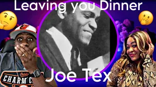 Omg!!!  Joe Tex - Leaving You Dinner (Reaction)