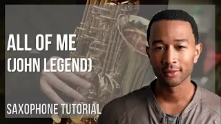 How to play All of Me by John Legend on Alto Sax (Tutorial)