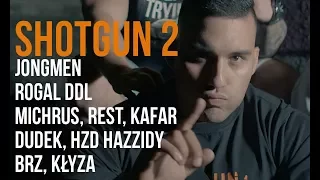 Jongmen - Shotgun 2 (BRZ,Rogal DDL,Michrus,Rest,Dudek,HZD Hazzidy,Kafar,Kłyza) prod. Małach