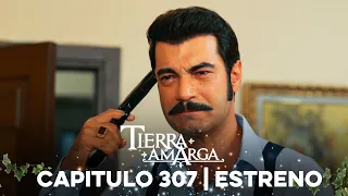 Tierra Amarga - Estreno 307