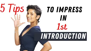 5 TIPS to make a killer FIRST IMPRESSION when you INTRODUCE YOURSELF