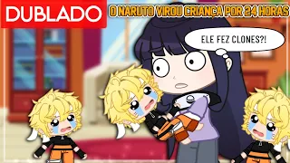 [DUBLADO] O NARUTO VIROU CRIANÇA POR 24 HORAS!  Mini-Filme | Gacha Club @lililamen