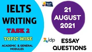 21 AUGUST 2021 IELTS TEST WRITING TASK 2 ESSAY TOPICS | TOPIC WISE | ACADEMIC & GENERAL MODULES