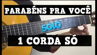 Parabéns Pra Você em Uma Corda Só no Violão