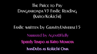 The Price to Pay Danganronpa V3 Fanfic Reading (Kaito/Kokichi) (Angst/Fluff)