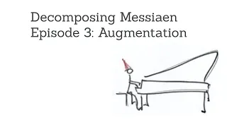 Decomposing Messiaen. Techniques of musical language.  Episode 3 - "Augmentation"