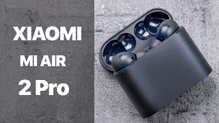 Xiaomi Mi Air 2 Pro | Дорогой флагман TWS от Xiaomi