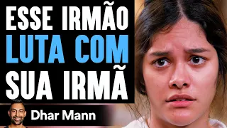 Irmão LUTA COM Sua Irmã | Dhar Mann