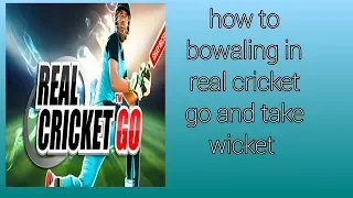 How to bowaling in real cricket go and take wicket