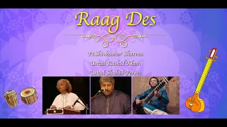 Raag Des |  Pt. Shivkumar Sharma | Ustad Rashid Khan |  Ustad Shahid Parvez