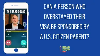 Can A Person Who Overstayed Their Visa Be Sponsored By A U.S. Citizen Parent?