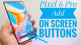 Google Pixel 6 and Pixel 7 - How to add on screen navigation buttons