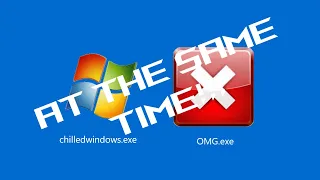 I ran OMG.exe and ChilledWindows.exe TOGETHER!!! (Red Zone X Chilled Windows)