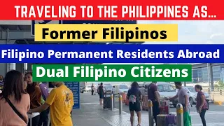 FORMER FILIPINOS,PERMANENT RESIDENTS ABROAD(GREENCARD)&DUALS DIFFERENCES IN TRAVELLING TO PH