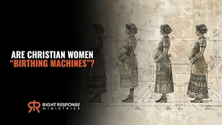 Are Christian Women “Birthing Machines”?