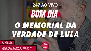 Bom dia 247: o memorial da verdade de Lula (12.8.21)