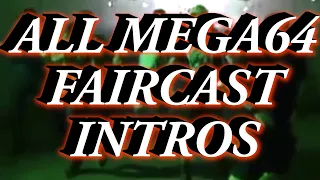 ALL MEGA64 FAIRCAST INTROS